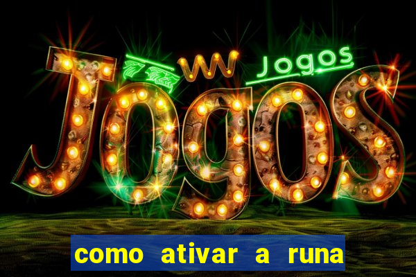 como ativar a runa do dinheiro